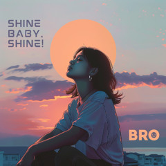 Shine Baby, Shine!