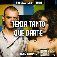 Tenia Tanto Que Darte - Nena Daconte (Hardstyle Remix) | Alcala