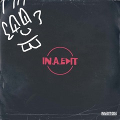 INAEDIT004 - Getting Late (Snippet)