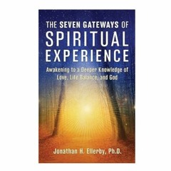 Podcast 1106: The Seven Gateways of Spiritual Experience with Dr. Jonathan Ellerby