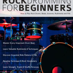 VIEW PDF 📚 Rock Drumming for Beginners: How to Play Rock Drums for Beginners. Beats,
