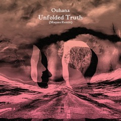 Premiere - Ouhana - Unfolded Truth (Maqueo Remix)(PBP Collective)