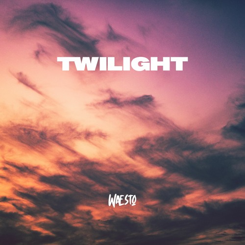 Stream Twilight (Free download) by Waesto | Listen online for free on  SoundCloud