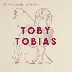 Toby Tobias Spirit of Eden Dubs