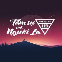 NONSTOP - VIỆT MIX - TÂM SỰ VỚI NGƯỜI LẠ - DJ HUY LÁI ĐÒ