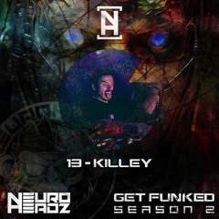 NEUROHEADZ// GET FUNKED SERIES 2 - 013 KILLEY