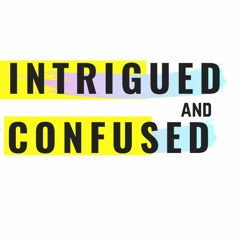 Intrigued and Confused Podcast- Finding Your Inner Voice, Anxiety And The 80 20 Theory