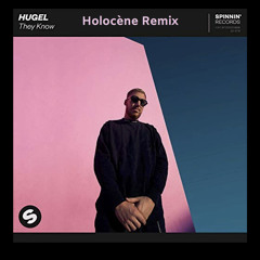 Hugel : They Know (Holocène Remix)