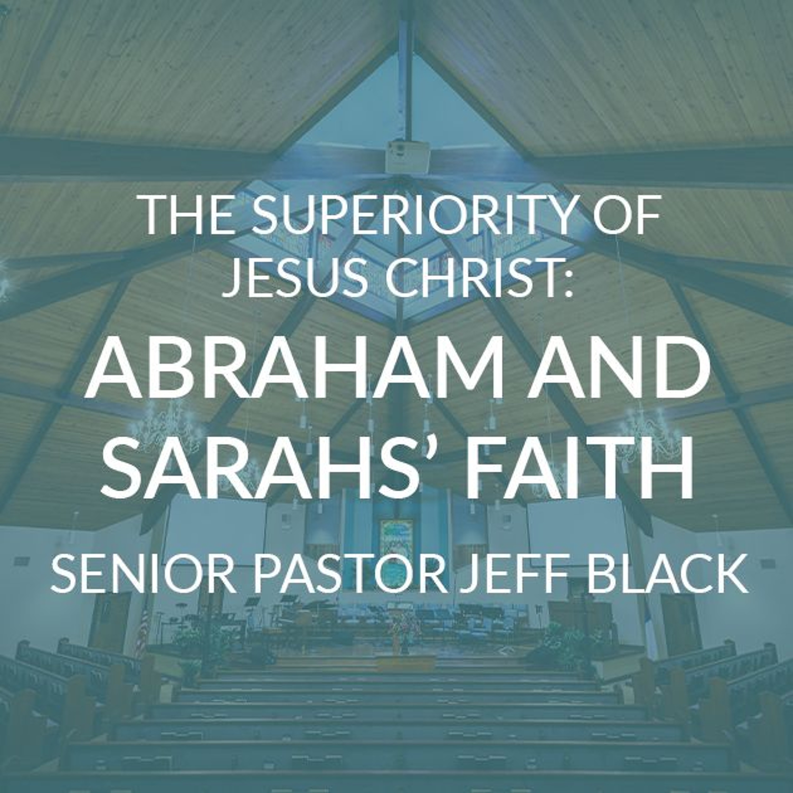 The Superiority of Jesus Christ:Abraham and Sarahs’ Faith 9/8/2024 episode artwork