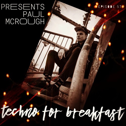 Techno for Breakfast // Episode #57 Paul McRough(DE)