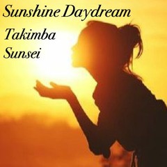 Sunshine Daydream - Sunsei x Takimba
