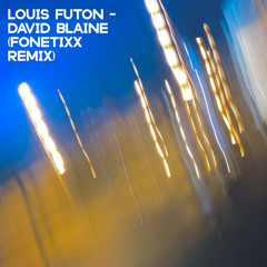 Louis Futon - David Blaine (Fonetixx Remix)