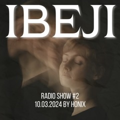 IBEJI RADIO SHOW #2 by Honix