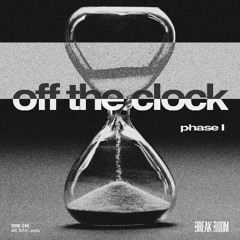 OFF THE CLOCK: PHASE I