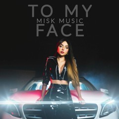 Misk - To My Face