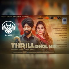 Thrill : Sukhshinder Shinda ft. Gurlej Aktar Dhol Mix By Dj Jass