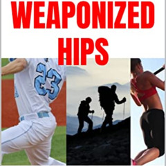[READ] PDF 📂 Weaponized Hips: Possess Stronger, Athletic, Balanced Hips in Minutes b