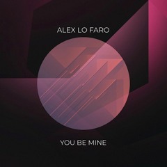 ALEX LO FARO - YOU BE MINE