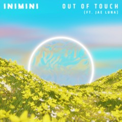 Out of Touch (Ft. Jae Luna)