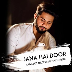 Nayio Bitz & Hammad Nadeem - Jana Hai Dur