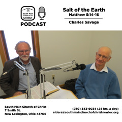 Salt of the Earth (Matthew 5:14-16) with Charles Savage - South Main Church of Christ Podcast
