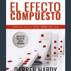PDF ⚡ El Efecto compuesto | Multiplica tu éxito de forma sencilla Hardy, Darren (Spanish Edition)