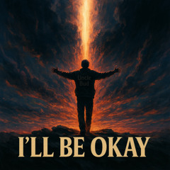 I'll Be Okay