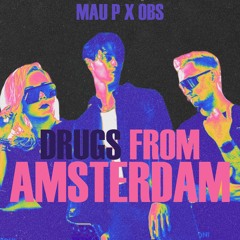 Mau P - Drugs From Amsterdam (OBS dirty Remix)