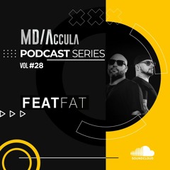 MDAccula Podcast Series vol#28 - FeatFat
