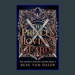 [PDF] 📖 The Prince's Loving Guards (The Prince's Dearest Guards Book 2)     Kindle Edition Pdf Ebo