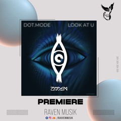 PREMEIRE: Dot.Mode - Look At You [ZODEM]