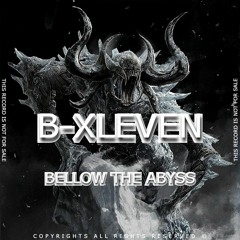 B-XLEVEN - BELLOW THE ABYSS