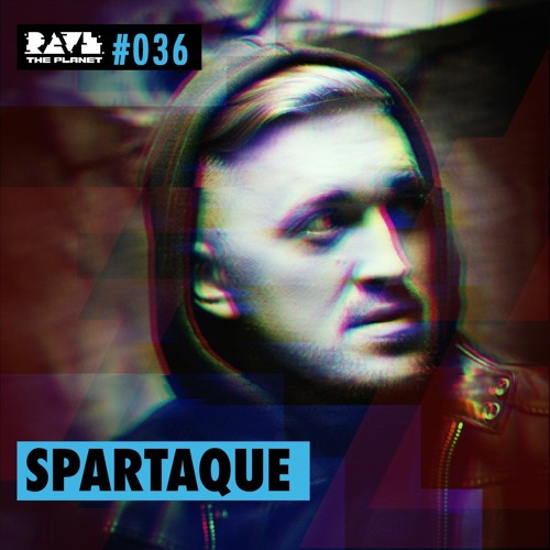 Spartaque - Rave The Planet PODcst #36