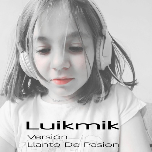 Stream El Ultimo de la Fila & Luikmik.Version Llanto de Pasión.2021 by  Luikmik | Listen online for free on SoundCloud