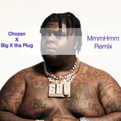 chozen x Big x the plug mmmhmm remix prod by chozenbeatz.wav