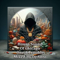 House Sound Of Chicago One 4 Trouble