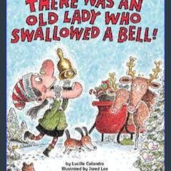 *DOWNLOAD$$ 💖 There Was an Old Lady Who Swallowed a Bell!     Paperback – Picture Book, October 1,