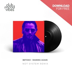 FREE DOWNLOAD: Betoko ─ Raining Again (NOT SYSTEM Remix) [CMVF170]