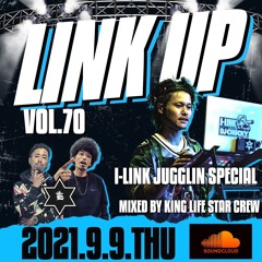 LINK UP VOL.70 MIXED BY KING LIFE STAR CREW I-LINK JUGGLIN SPECIAL