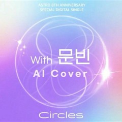 Astro - Circles (with 문빈 AI Cover)