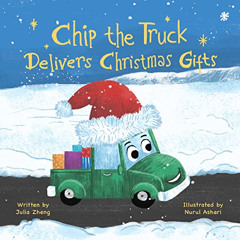 VIEW PDF 📤 Chip the Truck Delivers Christmas Gifts: A Sweet Picture Book for Childre