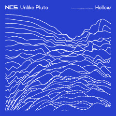 Unlike Pluto - Hollow [NCS Release]
