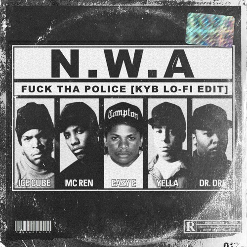 Stream N.W.A - Fuck Tha Police [KYB Lo - Fi Edit] by KŸB | Listen online  for free on SoundCloud