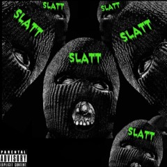 Slatt ft A.V Rxyxl
