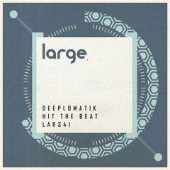 Deeplomatik - Hit The Beat  _ Large Music