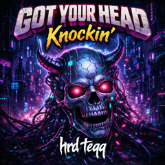 got your head knockin'  - hrd teqq