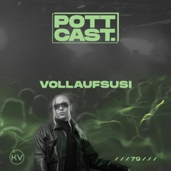 Pottcast #79 - Vollaufsusi