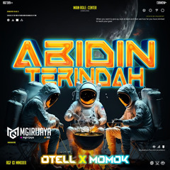 ABIDIN TERINDAH ( MG X OTELL X MOMOK ) #SUPERDUPERMEGASULTAN777