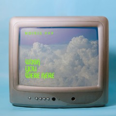Wish You Were Here