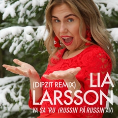 Lia Larsson - Va Sa ’Ru (Russin På Russin Av) [DIPZIT Remix]